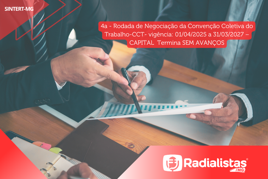 4ª – Rodada de Negociação da Convenção Coletiva do Trabalho – CAPITAL