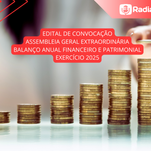 EDITAL DE CONVOCAÇÃO – ASSEMBLEIA GERAL EXTRAORDINÁRIA – BALANÇO ANUAL FINANCEIRO E PATRIMONIAL – EXERCÍCIO 2025