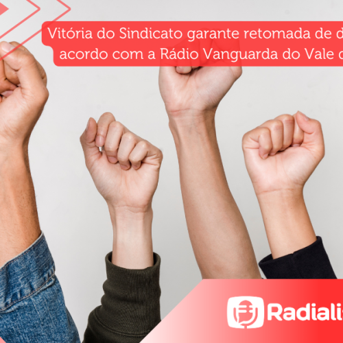 Vitória do Sindicato garante retomada de direitos e acordo com a Rádio Vanguarda do Vale do Aço