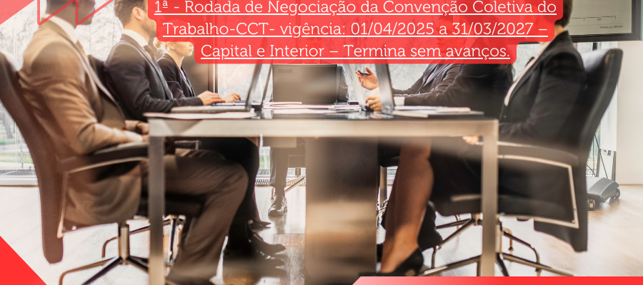 1ª – RODADA DE NEGOCIAÇÃO DA CONVENÇÃO COLETIVA DO TRABALHO