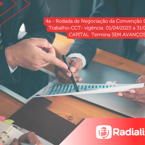 4ª – Rodada de Negociação da Convenção Coletiva do Trabalho – CAPITAL